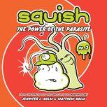 Squish #3: The Power of the Parasite, Jennifer L. Holm