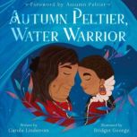 Autumn Peltier, Water Warrior, Carole Lindstrom