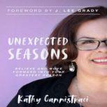 Unexpected Seasons Believe and Move Forward into Your Greatest Season, Kathy Cannistraci