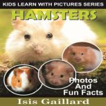 Hamsters Photos and Fun Facts for Kids, Isis Gaillard