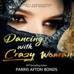 Dancing with Crazy Woman, Parris Afton Bonds