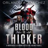 Blood Is Thicker, Orlando A Sanchez