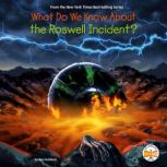 What Do We Know About the Roswell Incident?, Ben Hubbard