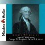 The Greatest Americans Series: Geroge Washington's Farewell Address, George  Washington