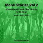 Moral Stories Volume 2 Inspirational Classic Short Stories for Children