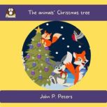 The animals' Christmas tree, John P. Peters