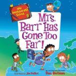 My Weirder-est School #9: Mrs. Barr Has Gone Too Far!, Dan Gutman