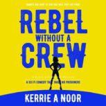 Rebel Without A Crew Planet Hy Man Book 2, Kerrie Noor