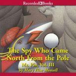 The Spy Who Came North from the Pole Mr. Pin, Vol. III, Mary Elise Monsell