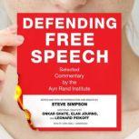 Defending Free Speech Selected Commentary by the Ayn Rand Institute