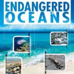 Endangered Oceans Investigating Oceans in Crisis, Jody Rake