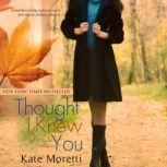 Thought I Knew You, Kate Moretti
