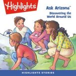 Ask Arizona: Discovering the World Around Us, Highlights For Children