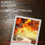 Clarity Must Prevail, Robert C. Brewster