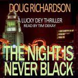 The Night is Never Black A Lucky Dey Thriller, Doug Richardson