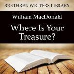Where Is Your Treasure?, William MacDonald