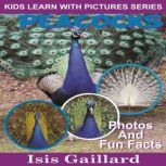 Peacocks Photos and Fun Facts for Kids, Isis Gaillard