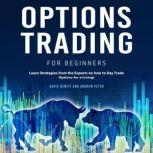 Options Trading for Beginners: Learn Strategies from the Experts on how to Day Trade Options for a Living, David Hewitt
