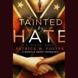 Tainted by Hate: A Novella about Friendship A Novella about Friendship, Patrice M Foster