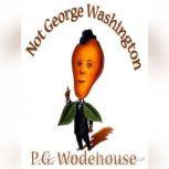 Not George Washington, P. G. Wodehouse and Herbert Westbrook