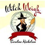 Witch Weigh A Romantic Comedy, Caroline Mickelson