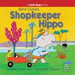 Here Comes Shop Keeper Hippo, Jonathan London