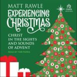 Experiencing Christmas Christ in the Sights and Sounds of Advent, Matt Rawle
