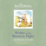 Railway Rabbits: Wisher and the Runaway Piglet Book 1, Georgie Adams