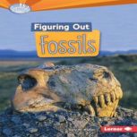 Figuring Out Fossils, Sally M. Walker