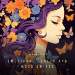 Emotional Health And Mood Swings, Annie Call