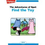 Find the Toy The Adventures of Spot, Marileta Robinson