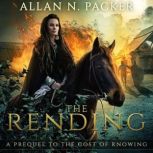 The Rending A Prequel to The Cost of Knowing, Allan N. Packer