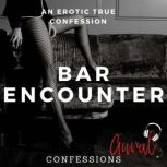 Bar Encounter, Aural Confessions