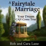 A Fairytale Marriage Your Dream CAN Come True!, Made for Success