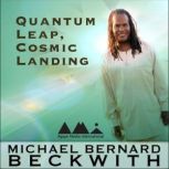 Quantum Leap, Cosmic Landing, Michael Bernard Beckwith