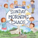 Sunday Morning Chaos, Kristen Schroder