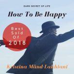How To Be Happy, Kristina  Mand Lakhiani