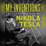 My Inventions The Autobiography of Nikola Tesla, Nikola Tesla
