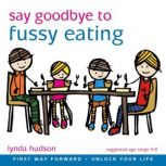 Say Goodbye to Fussy Eating, Lynda Hudson
