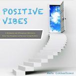 Positive Vibes: A Meditation and Affirmations Collection to Raise Your Frequency and Increase Loving Kindness, Meta Collections