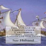The Voyage of Christopher Columbus:  The Time Travels of Arabella and Tom Twigg, Sue Huband