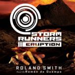 Storm Runners #3: Eruption, Roland Smith