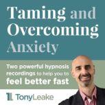 Taming and Overcoming Anxiety, Tony Leake