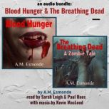 An Audio Bundle: Blood Hunger & The Breathing Dead, AM Esmonde