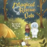 Magical Rescue Vets: Snowball the Baby Yeti, Melody Lockhart