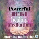 Powerful Reiki Healing Meditation - 10 of 10 Morning Meditation Morning Meditation, Virginia Harton
