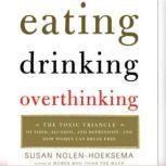 Eating, Drinking, Overthinking The Toxic Triangle of Food, Alcohol, and Depressio