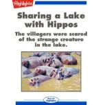 Sharing a Lake with Hippos The villagers were scared of the strange creature in the lake., Cecil Dzwowa