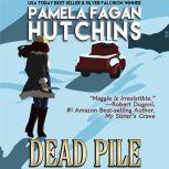 Dead Pile (Maggie 3) A What Doesn't Kill You Romantic Mystery, Pamela Fagan Hutchins