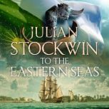 To the Eastern Seas Thomas Kydd 22, Julian Stockwin